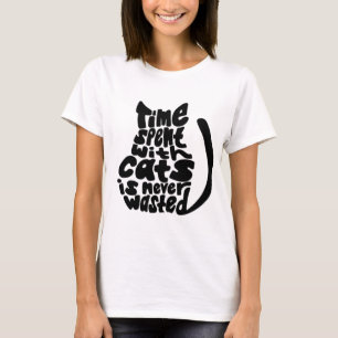 Time Spent With Cats is Never Wasted T-Shirt