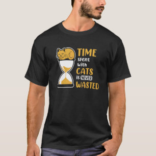 Time Spent With Cats Is Never Wasted T-Shirt