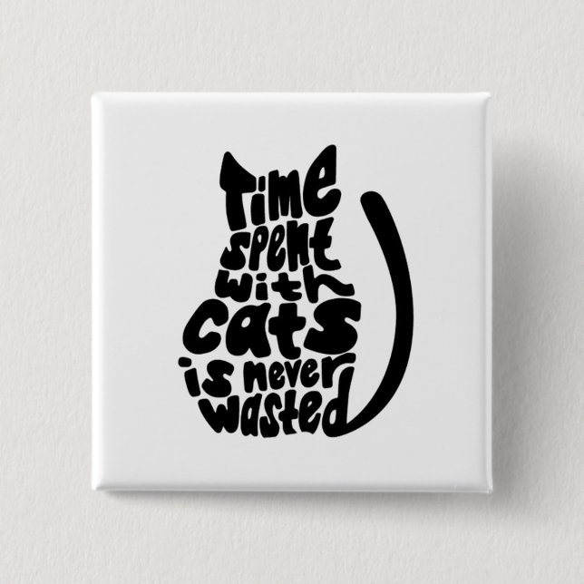 Time Spent with CATS is Never Wasted Typography 15 Cm Square Badge (Front)