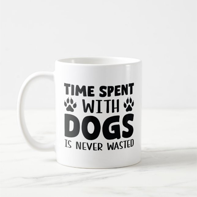 Time Spent With Dogs Is Never Wasted Coffee Mug (Left)