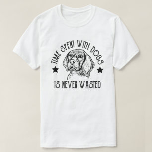 Time spent with dogs is never wasted Funny Dog T-Shirt