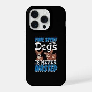 Time Spent with Dogs is Never Wasted iPhone 15 Pro Case