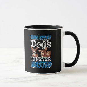 Time Spent with Dogs is Never Wasted Mug