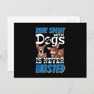 Time Spent with Dogs is Never Wasted Postcard