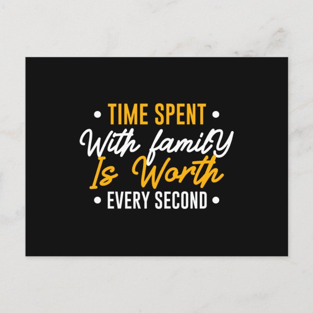 Time Spent with Family is Worth Every Second Postcard (Front)