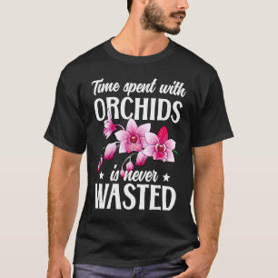 Time Spent With Orchids Orchid Flower Orchid T-Shirt