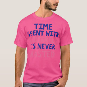 Time Spent With Squirrels Is Never Wasted T-Shirt