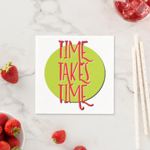 Time Takes Time 12 Step Recovery Slogan Napkin