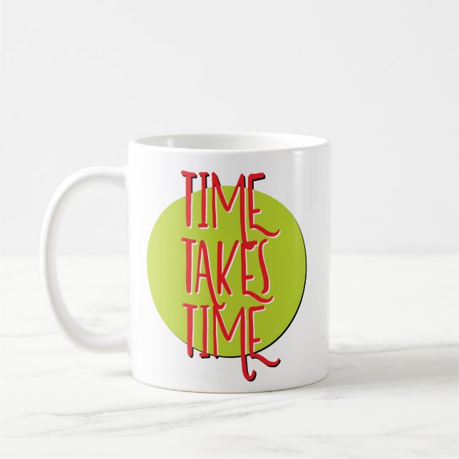 Time Takes Time Recovery Slogan Mug (Left)