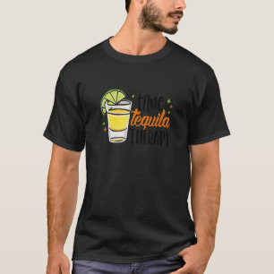 Time Tequila Therapy  Tequila  Drinking Mexican T-Shirt