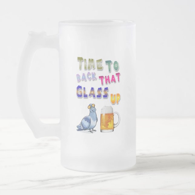 Time To Back That Glass Up Frosted Glass Beer Mug (Left)