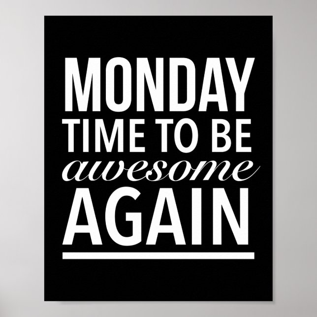 Time to be awesome again funny Monday quote white. Poster (Front)