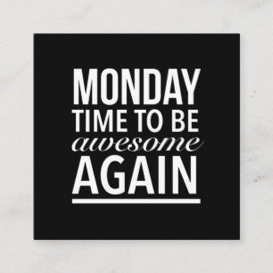 Time to be awesome again funny Monday quote white. Square Business Card
