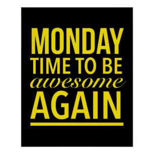 Time to be awesome again funny Monday quote yellow Poster