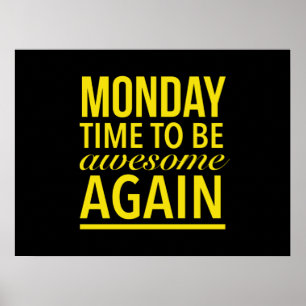 Time to be awesome again funny Monday quote yellow Poster
