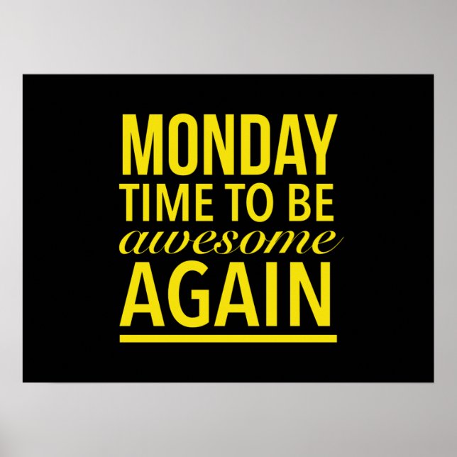 Time to be awesome again funny Monday quote yellow Poster (Front)
