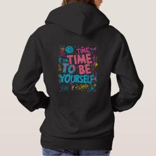 Time To Be Yourself - Inspiring Graffiti Quotes Hoodie