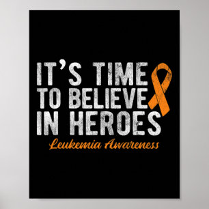 Time To Believe In Heroes Cancer Leukaemia  Poster
