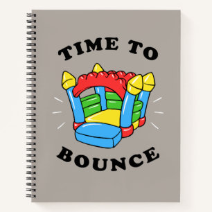 Time To Bounce Notebook