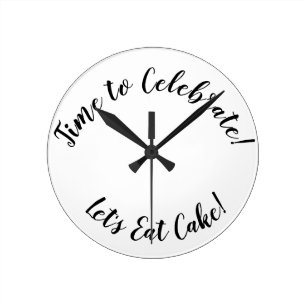 Time to Celebrate Let's Eat Cake Round Clock