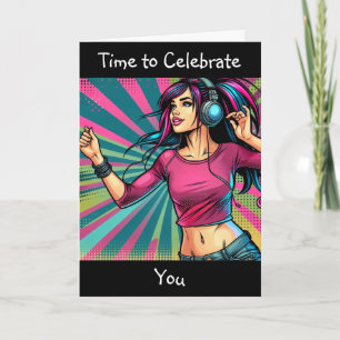 Time to Celebrate You   Happy Birthday Card