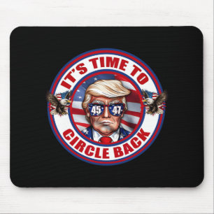 Time To Circle Back Real Good Man President Donald Mouse Mat