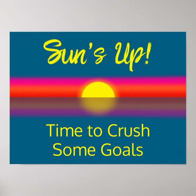 Time to Crush Some Goals | Sunrise Poster (Front)