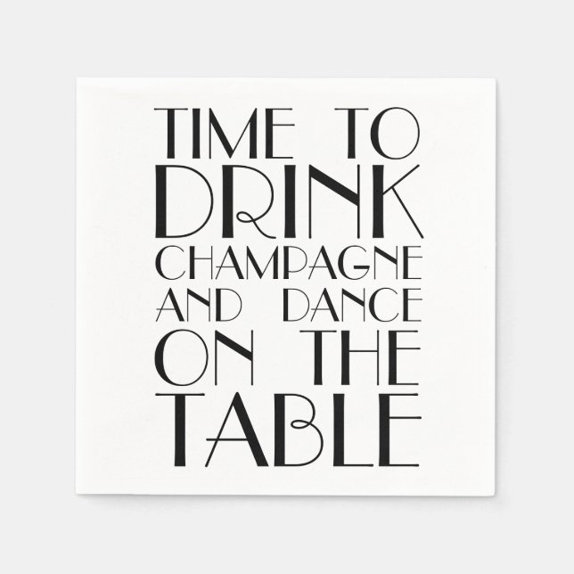 Time to Drink Champagne and Dance on the Table Napkin (Front)