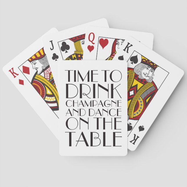 Time to Drink Champagne and Dance on the Table Playing Cards (Back)