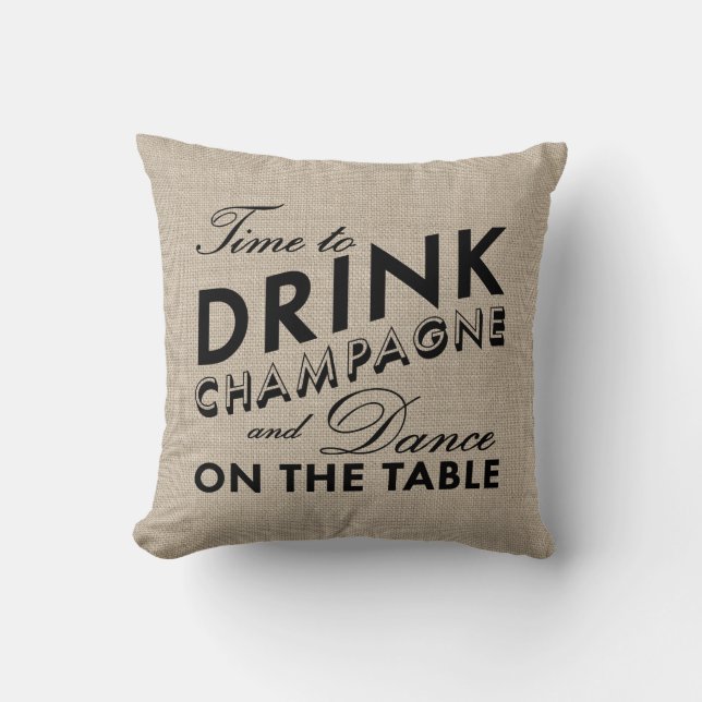 Time to Drink Champagne Burlap & Black Pillow (Front)