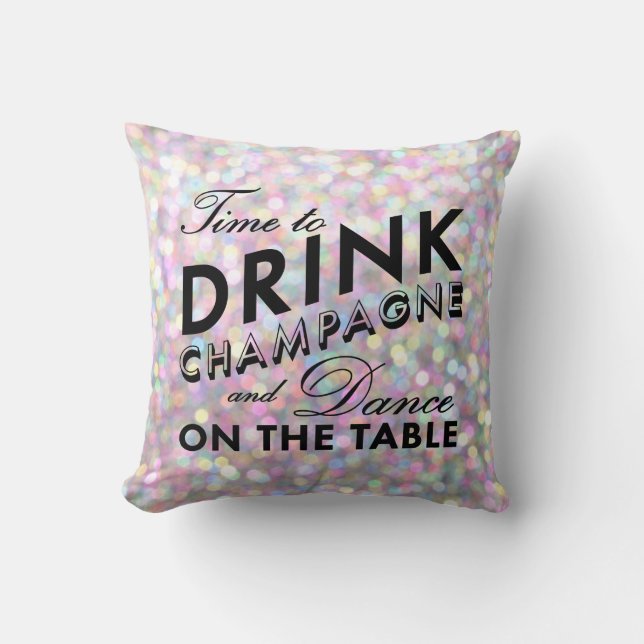 Time to Drink Champagne Sparkly Pillow (Front)