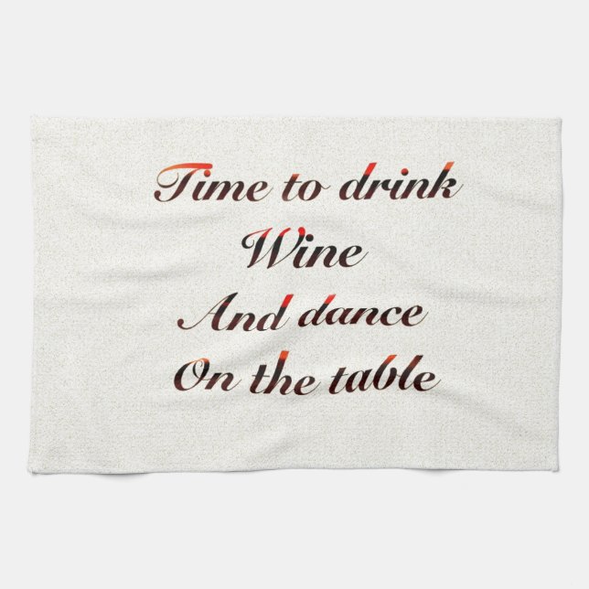 'Time to drink wine and dance on the table' gifts Tea Towel (Horizontal)