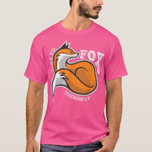 Time To Fo Things Up, Funny Pun, Cute Fo Lover, An T-Shirt