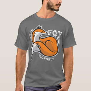 Time To Fox Things Up, Funny Pun, Cute Fox Lover, T-Shirt