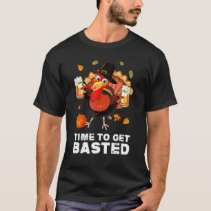 Time To Get Basted Beer Thanksgiving Turkey 4 T-Shirt