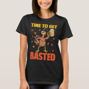 Time To Get Basted Beer Turkey Thanksgiving 2021 T-Shirt