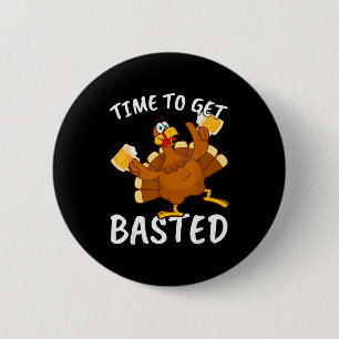 Time To Get Basted Funny Beer Thanksgiving Turkey 6 Cm Round Badge