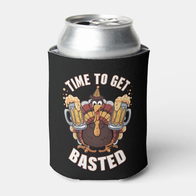Time To Get Basted Funny Beer Thanksgiving Turkey  Can Cooler (Can Front)