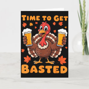 Time To Get Basted Funny Beer Thanksgiving Turkey  Card