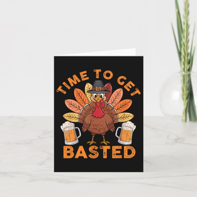 Time To Get Basted Funny Beer Thanksgiving Turkey  Card (Front)