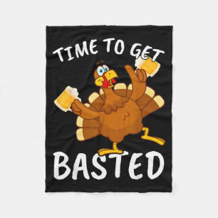 Time To Get Basted Funny Beer Thanksgiving Turkey Fleece Blanket