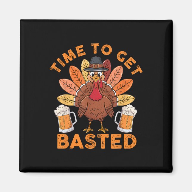 Time To Get Basted Funny Beer Thanksgiving Turkey  Magnet (Front)