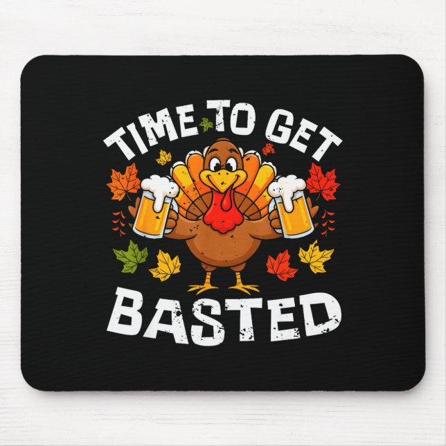 Time To Get Basted Funny Beer Thanksgiving Turkey  Mouse Mat (Front)