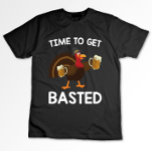 Time To Get Basted Funny Beer Turkey Thanksgiving  T-Shirt<br><div class="desc">Time To Get Basted Funny Beer Turkey Thanksgiving</div>