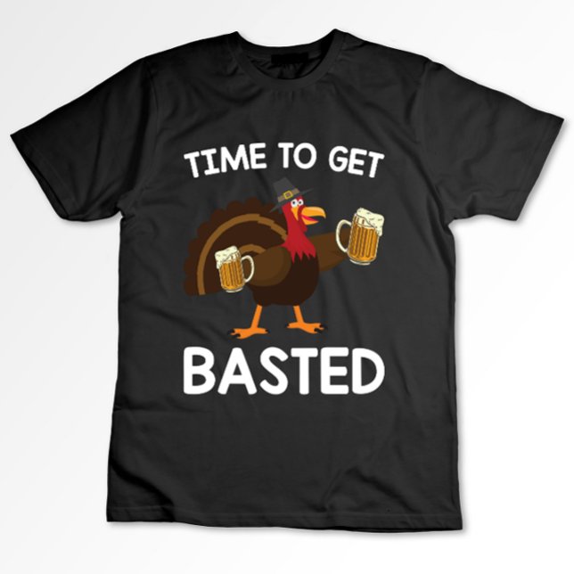 Time To Get Basted Funny Beer Turkey Thanksgiving  T-Shirt (Creator Uploaded)