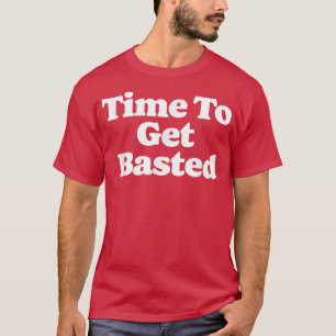 Time To Get Basted Funny Thanksgiving Turkey Meal T-Shirt
