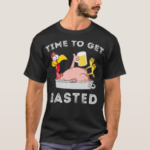 Time To Get Basted Funny Thanksgiving Turkey T-Shirt