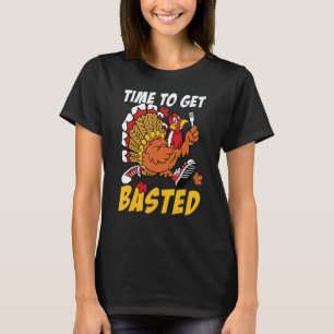 Time To Get Basted Turkey Thanksgiving Autumn Fall T-Shirt
