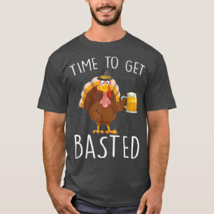 Time To Get Basted Turkey Thanksgiving Beer Funny T-Shirt