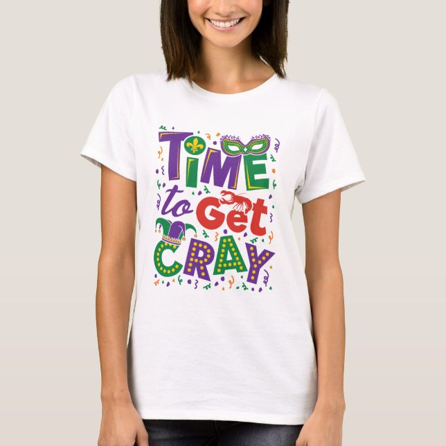 Time to Get Cray Crawfish Mardi Gras T-Shirt (Front)